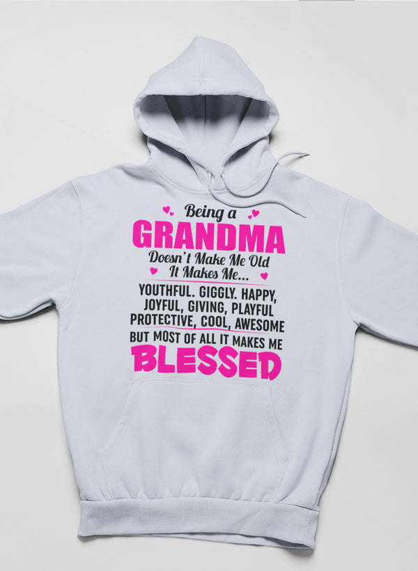 Being A Grandma Doesn't Make Me Old It Makes Me... Hoodie