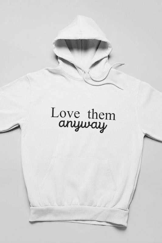 Love Them Anyway Hoodie