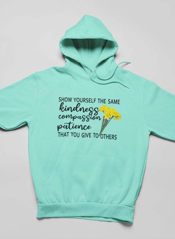 Show Yourself The Same Kindness That You Give To Others Hoodie