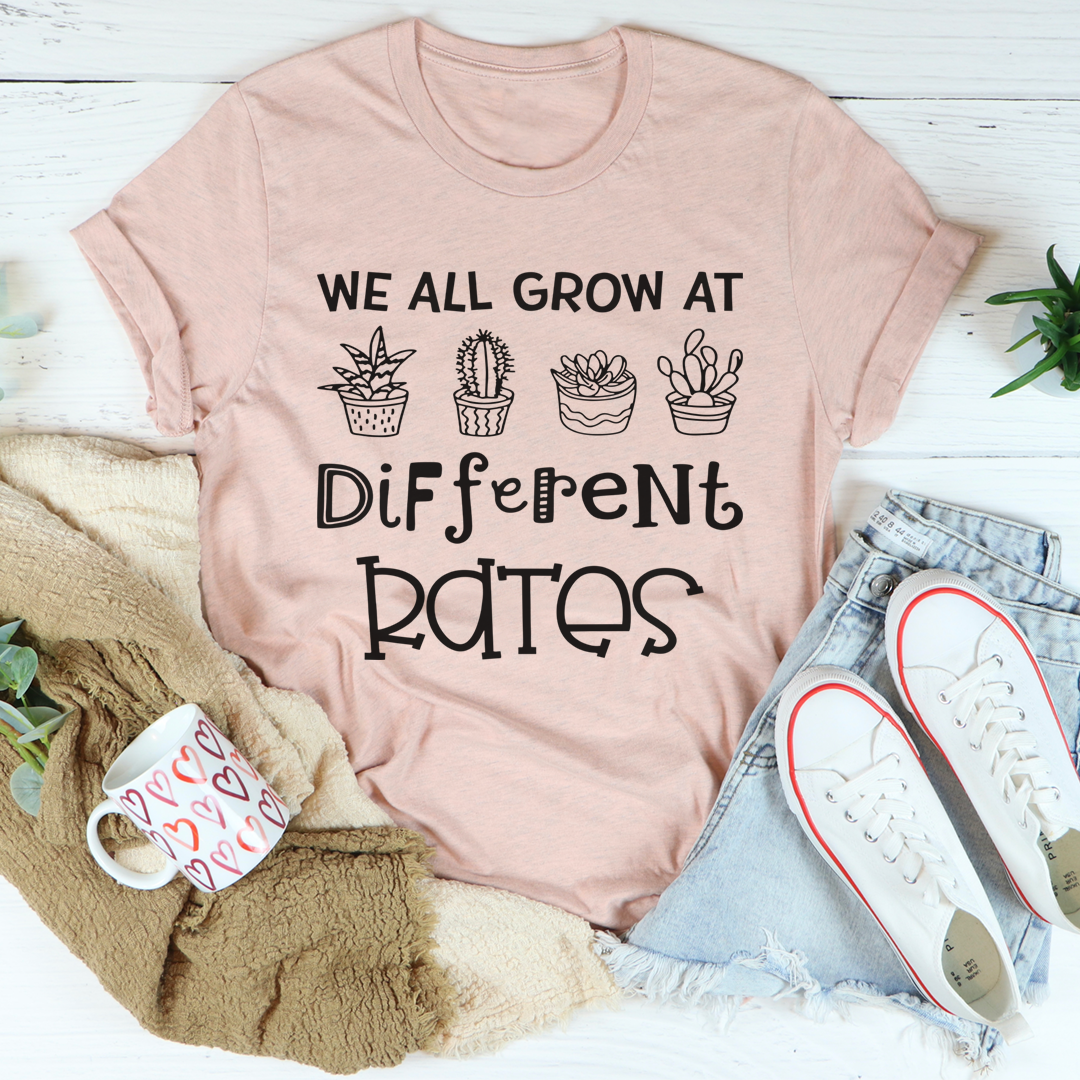 We All Grow At Different Rates T-Shirt