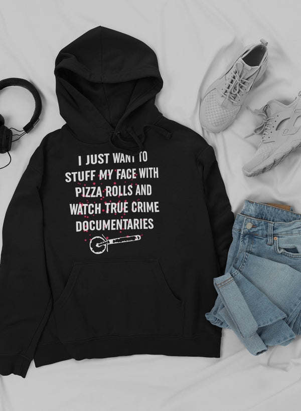 I Just Want To Stuff My Face Hoodie