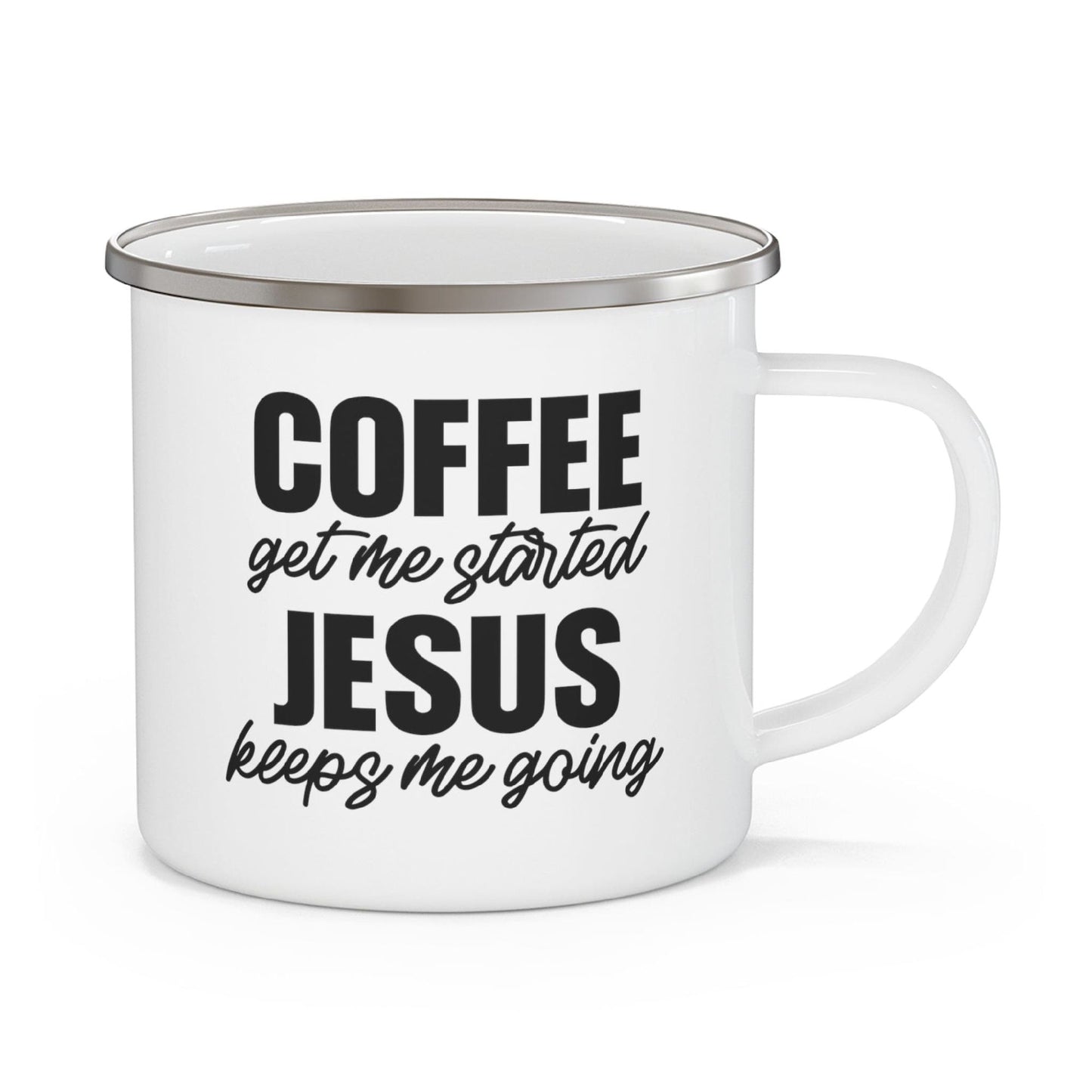 Enamel Camping Mug, Coffee Get Me Started, Jesus Keeps Me Going