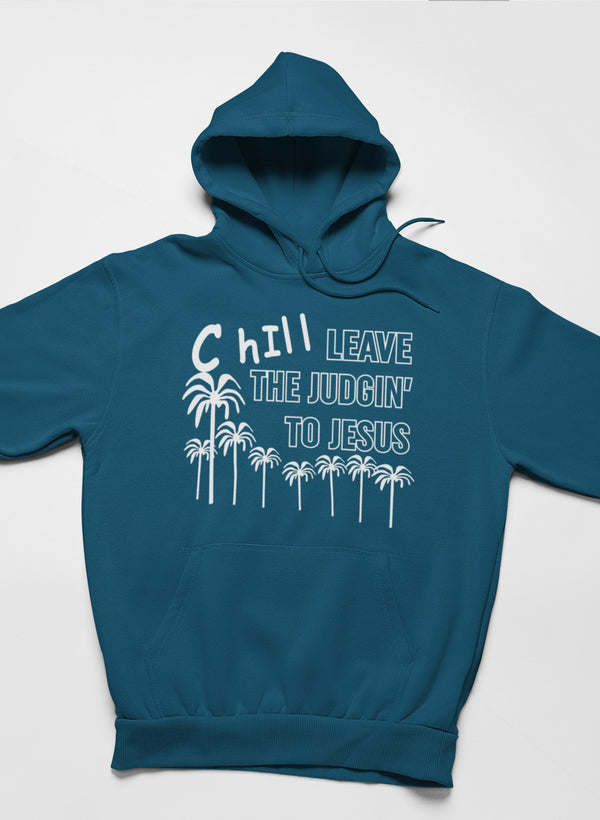 Chill Leave The Judgin' To Jesus Hoodie