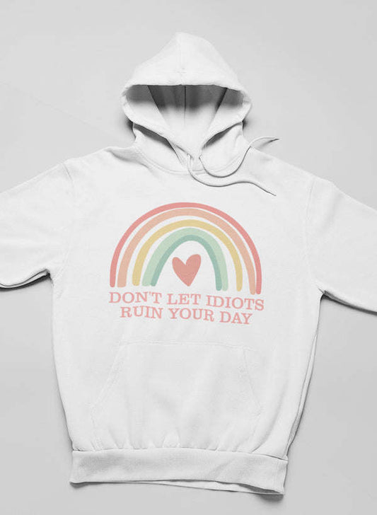 Don't Let Idiots Ruin Your Day Hoodie