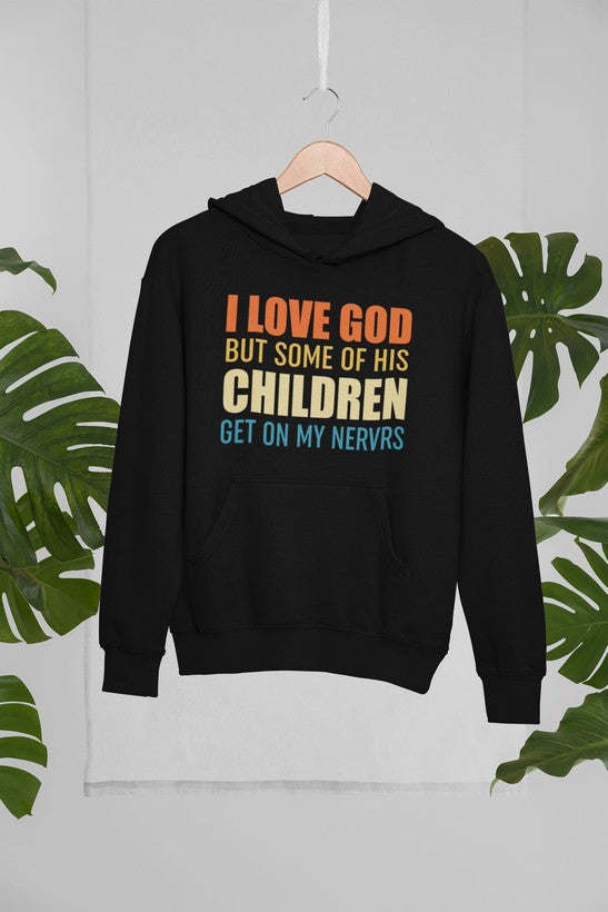 I Love God But Some Of His Children Hoodie