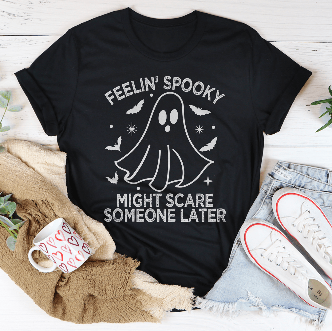 Feelin' Spooky Might Scare Someone Later T-Shirt