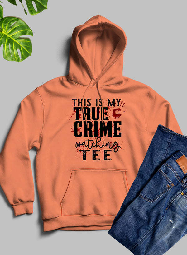 This Is My True Crime Watching Hoodie