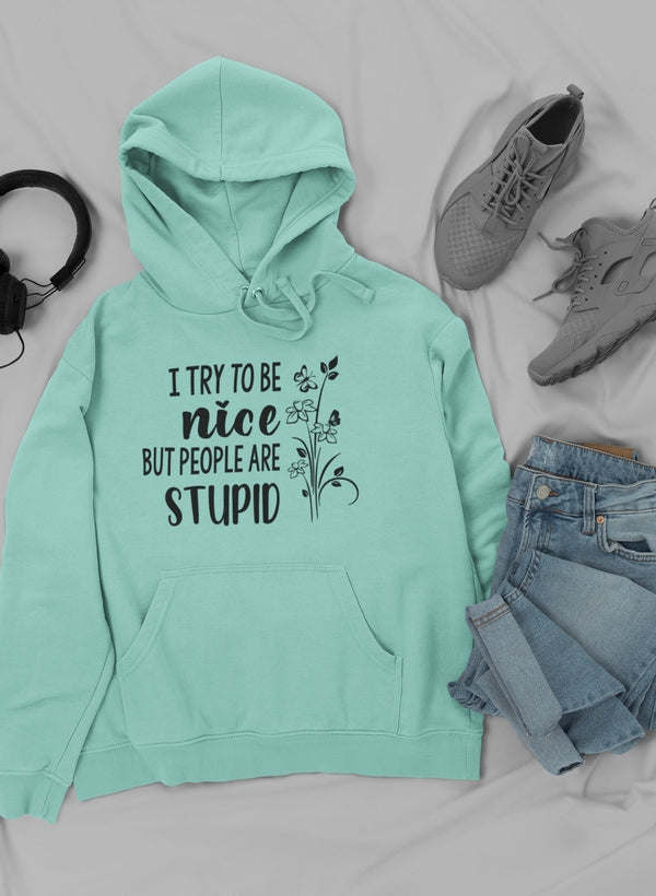 I Try To Be Nice But People Hoodie