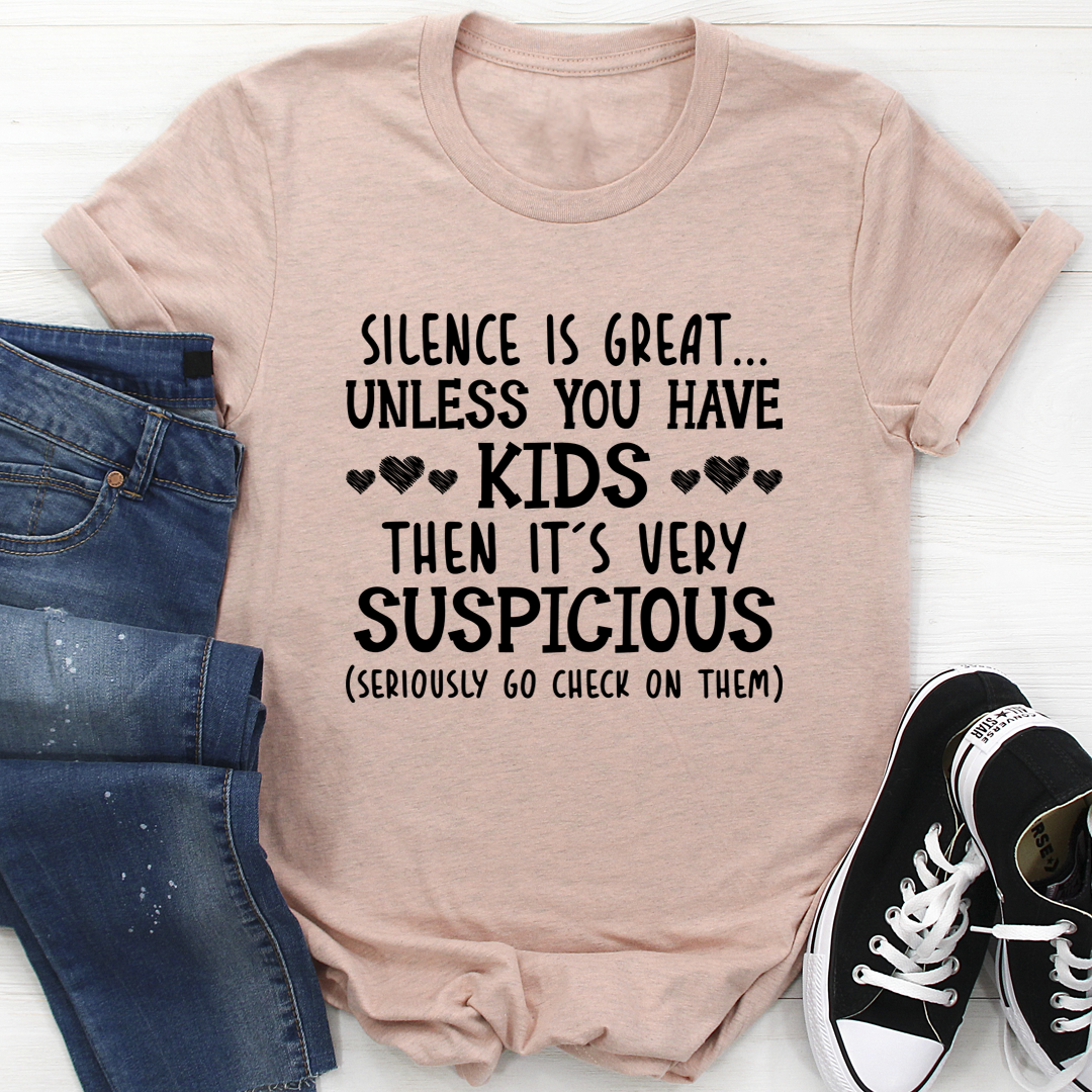 Silence Is Great Unless You Have Kids T-Shirt