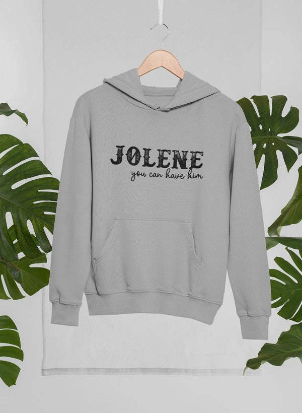 Jolene You Can Have Him Hoodie