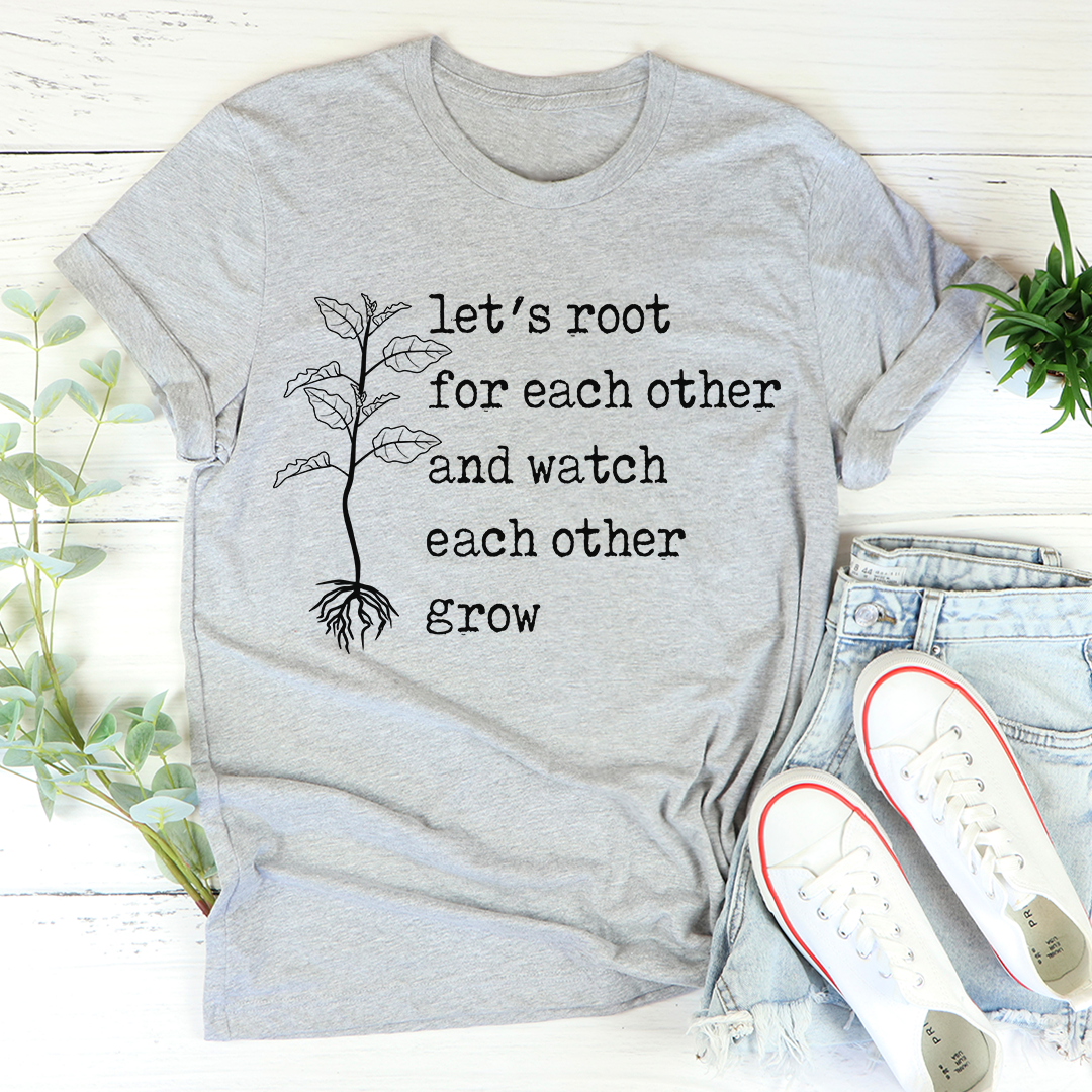 Let's Root For Each Other T-Shirt