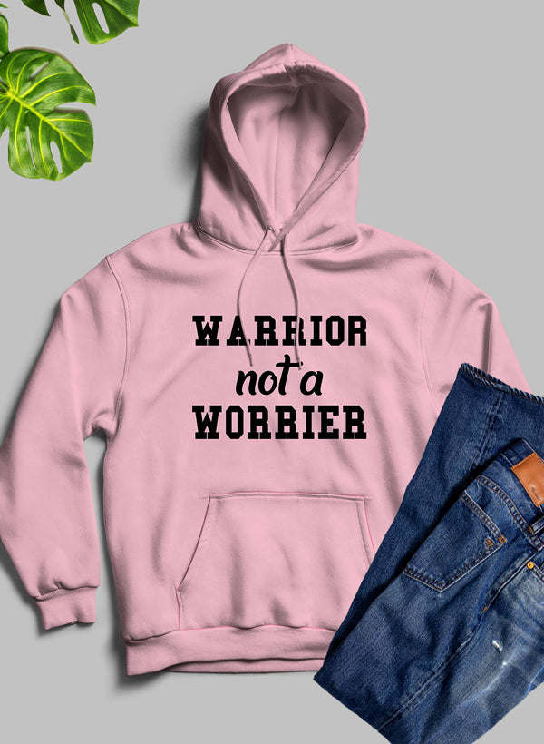 Warrior Not A Worrier Hoodie