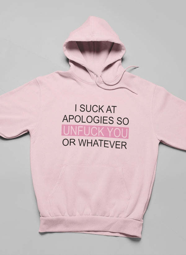 I Suck At Apologies Hoodie