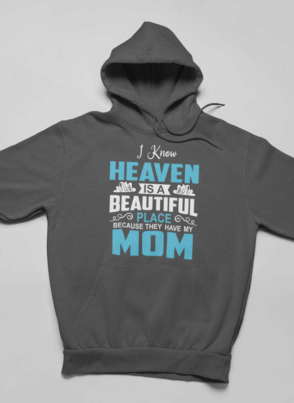 I Know Heaven Is A Beautiful Place Hoodie