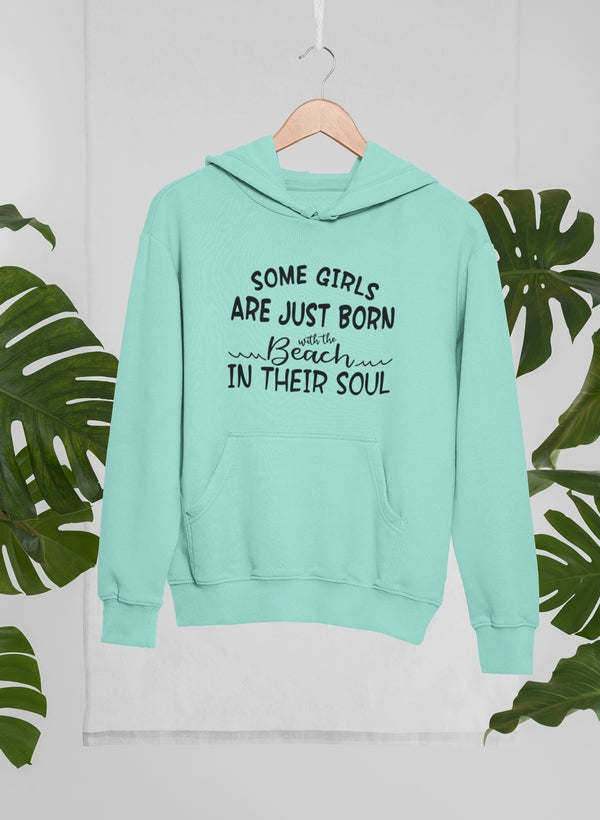 Some Girls Are Just Born With The Beach In Their Soul Hoodie