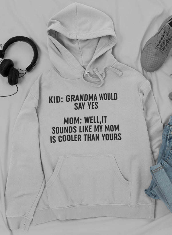 Grandma Would Say Yes Hoodie