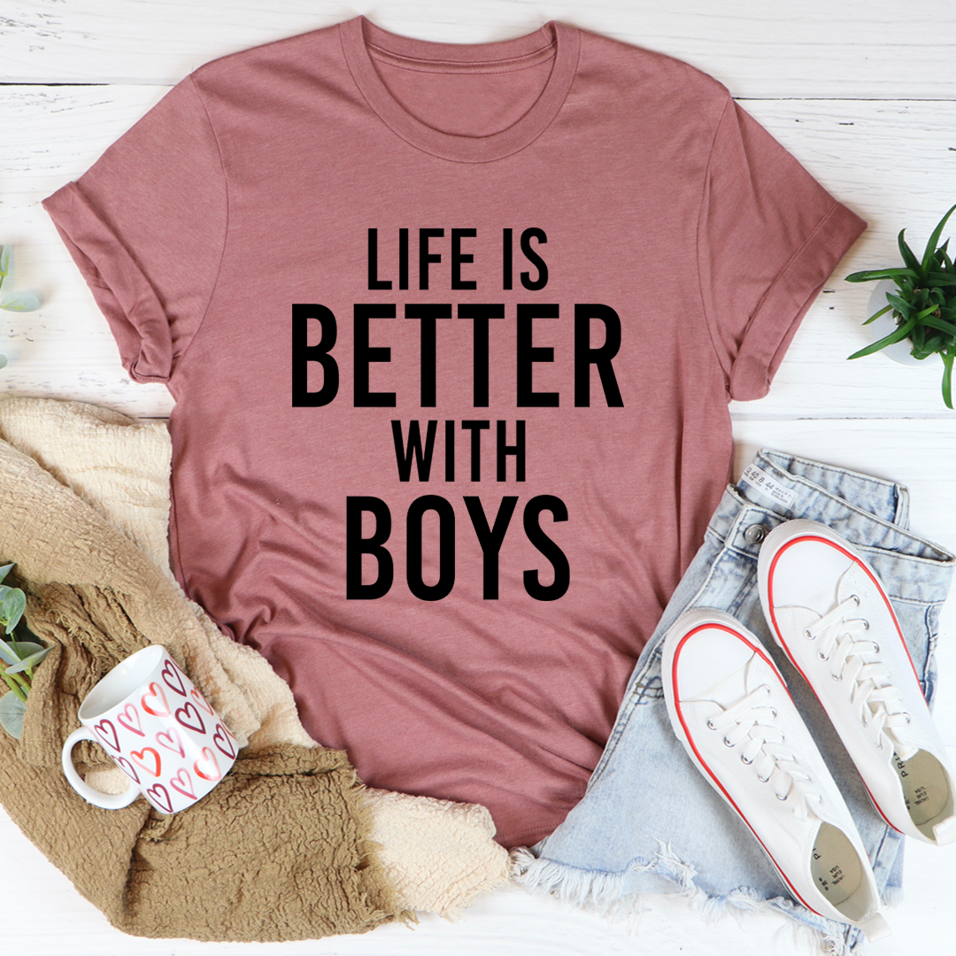 Life Is Better With Boys T-Shirt