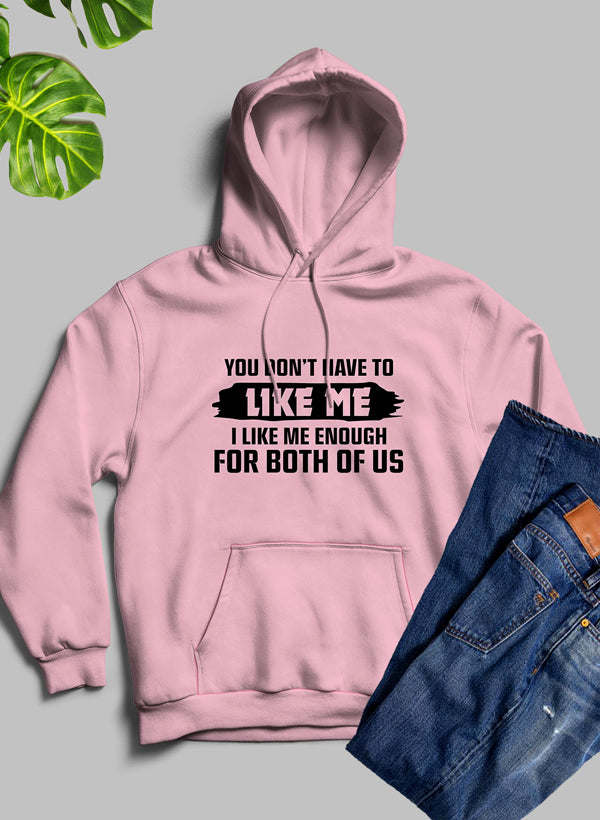 You Dont Like Me Hoodie