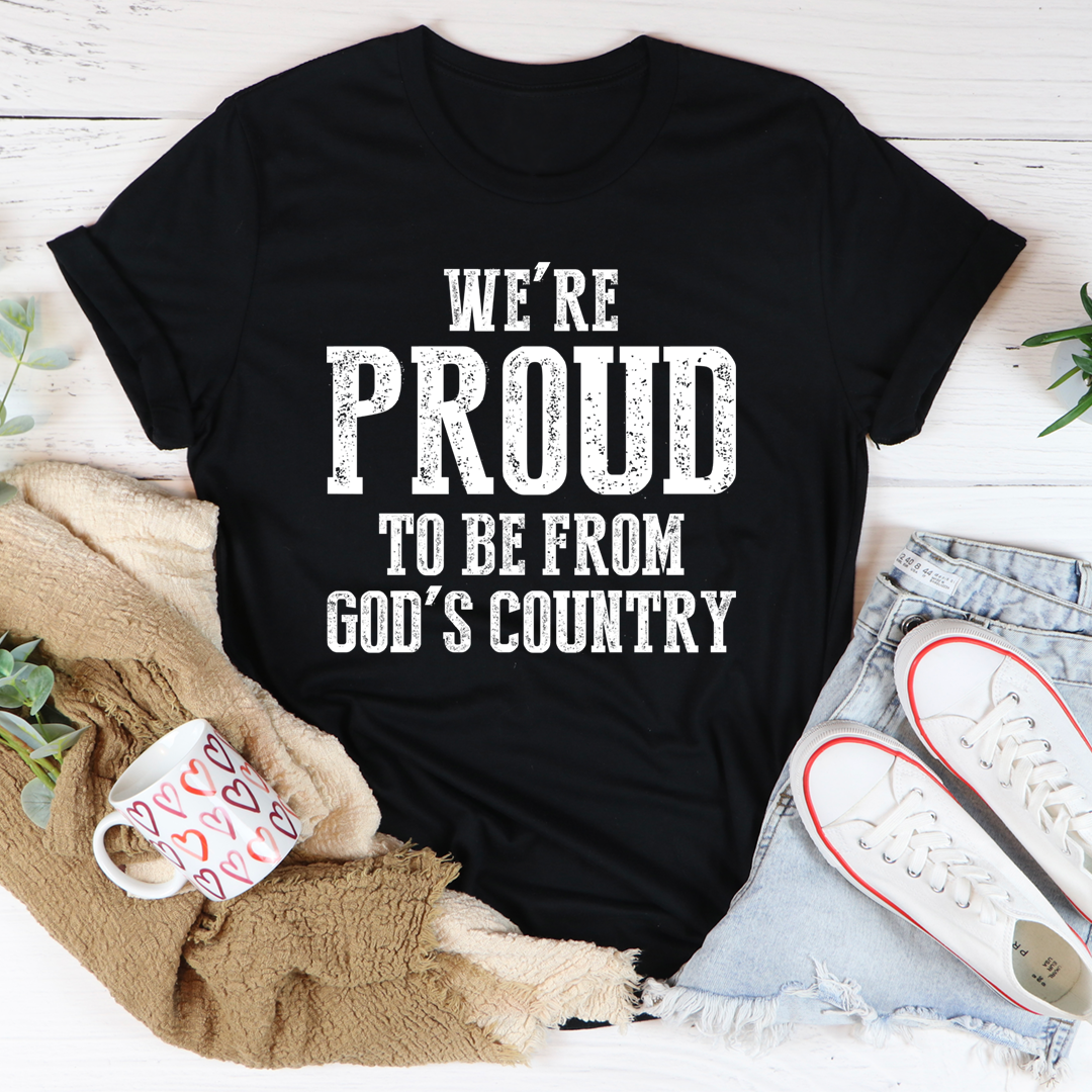 We're Proud To Be From God's Country T-Shirt