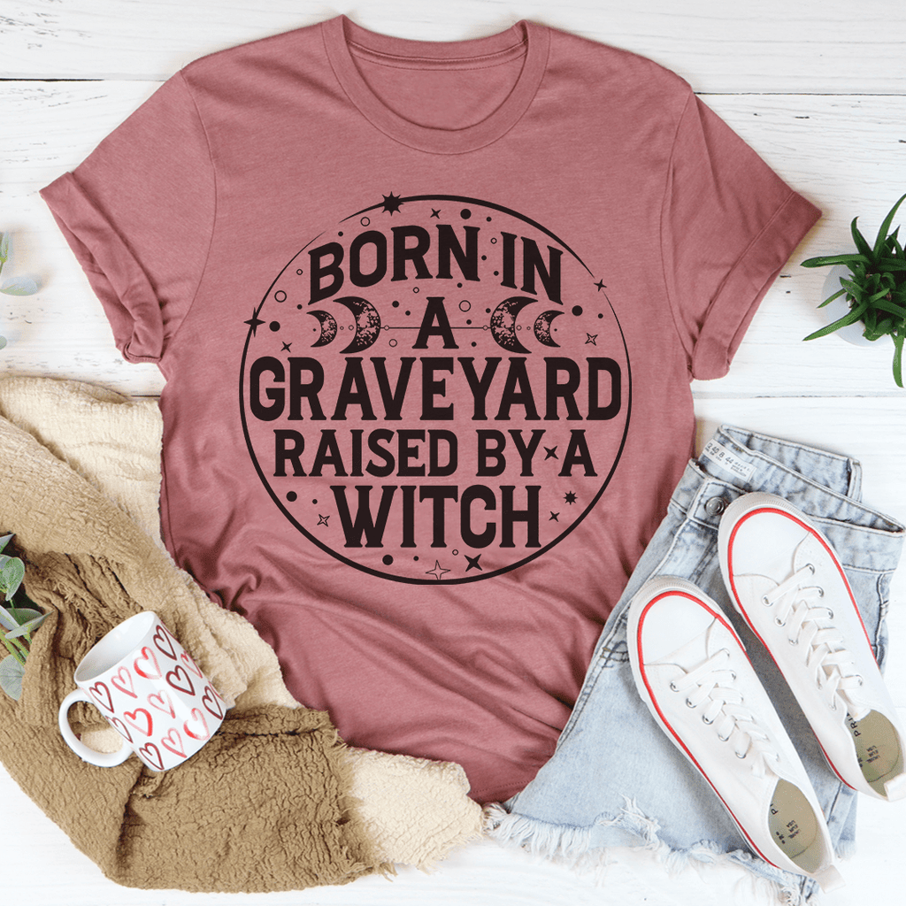 Born In A Graveyard Raised By A Witch T-Shirt