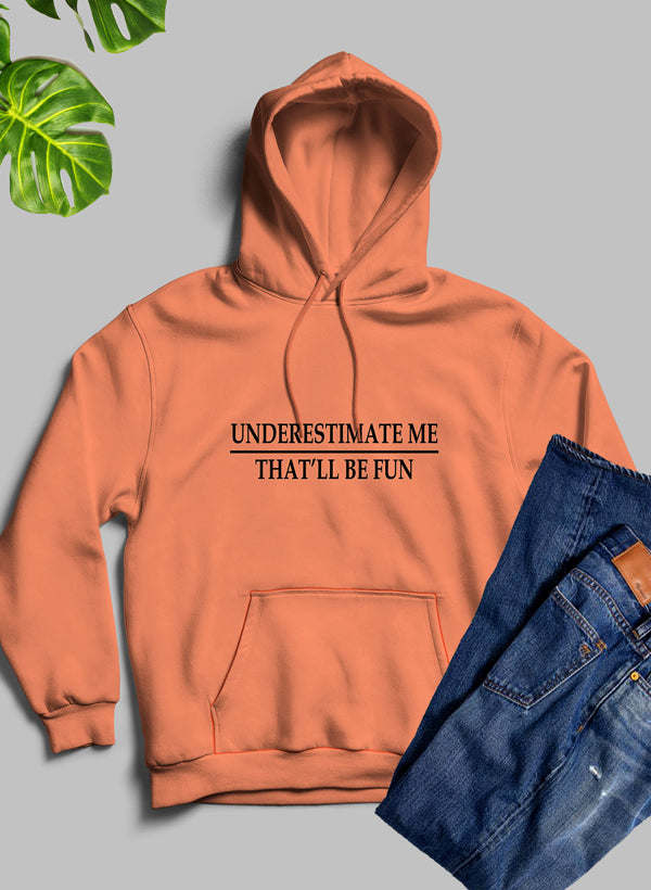 Underestimate Me Hoodie