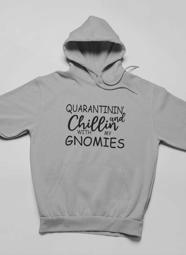 Quarantinin' And Chillin With My Gnomies Hoodie