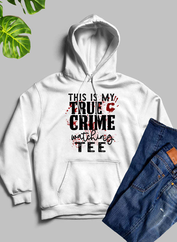 This Is My True Crime Watching Hoodie