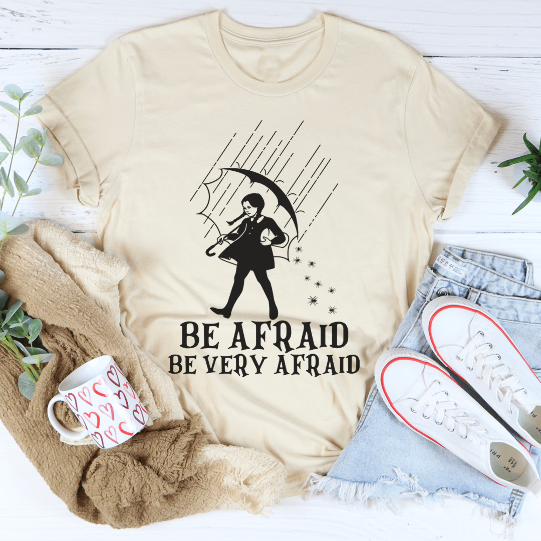 Be Afraid Be Very Afraid T-Shirt