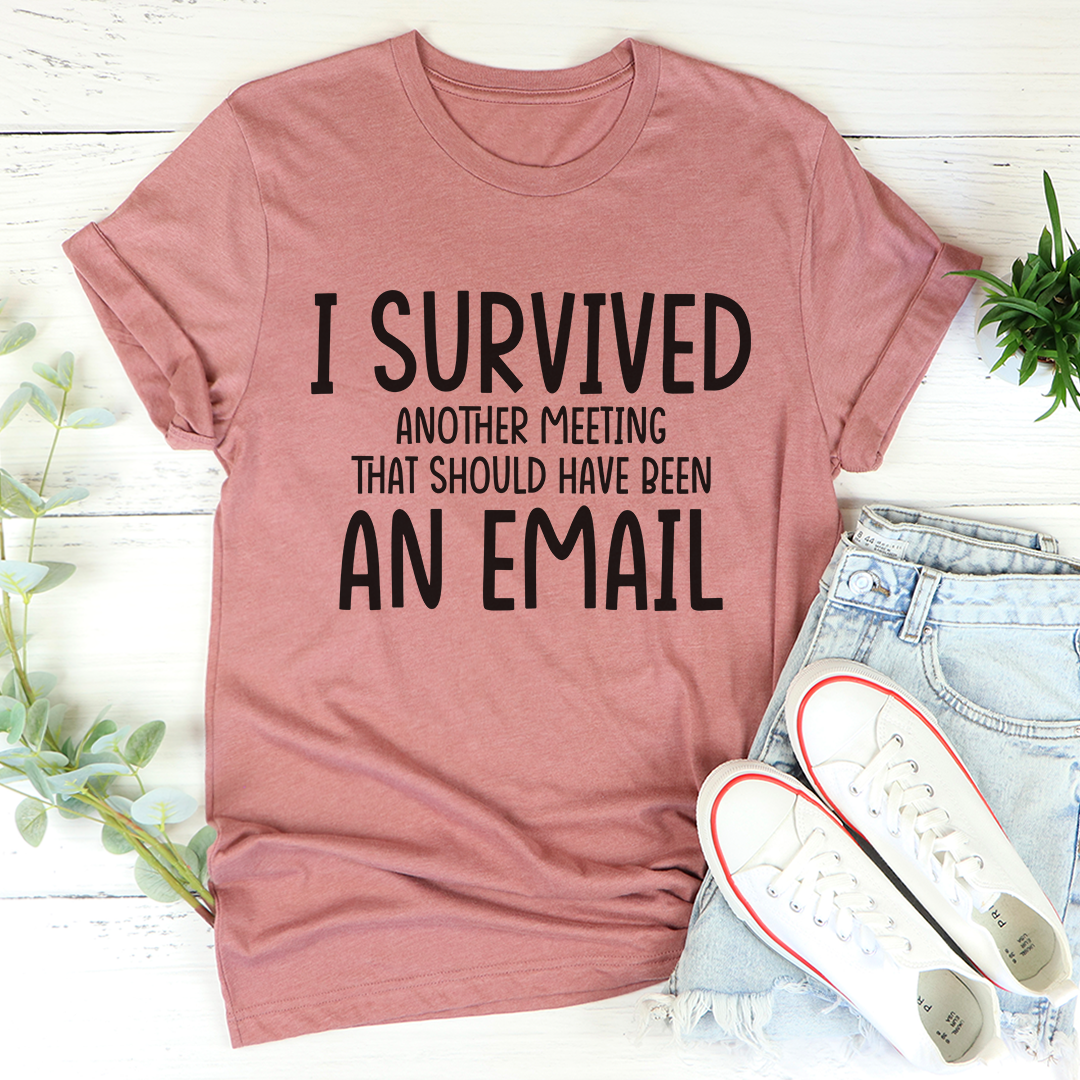 I Survived Another Meeting T-Shirt