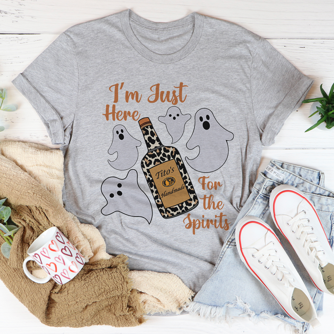 I'm Just Here For The Spirits T-Shirt