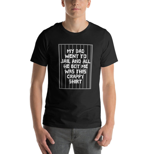 Dad Went To Jail Unisex t-shirt