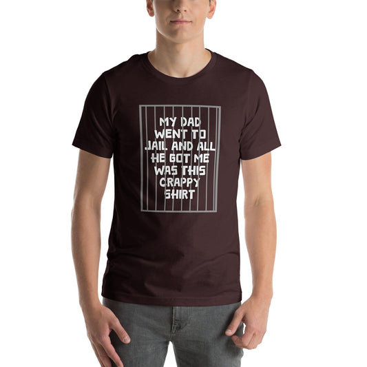 Dad Went To Jail Unisex t-shirt