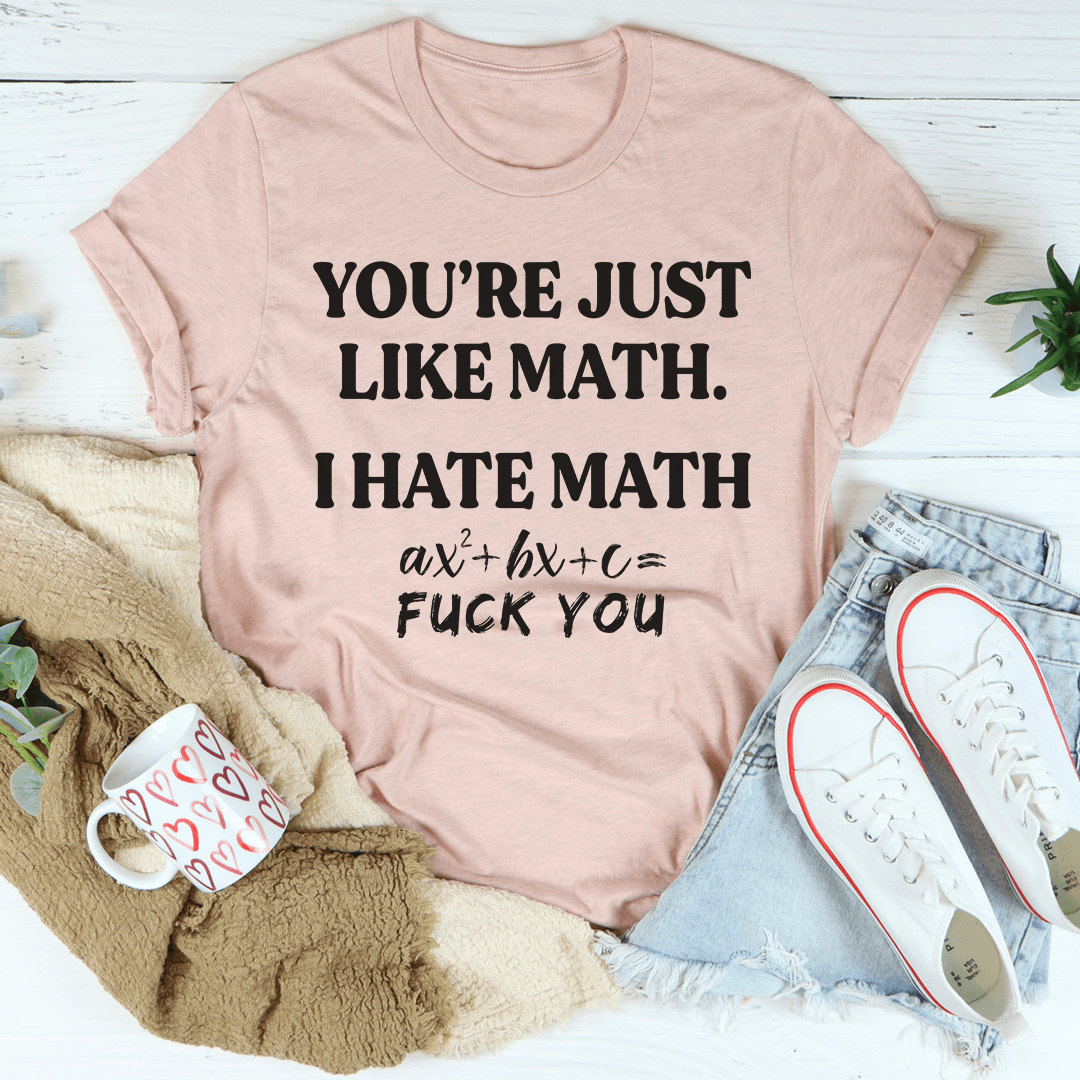 You're Just Like Math T-Shirt