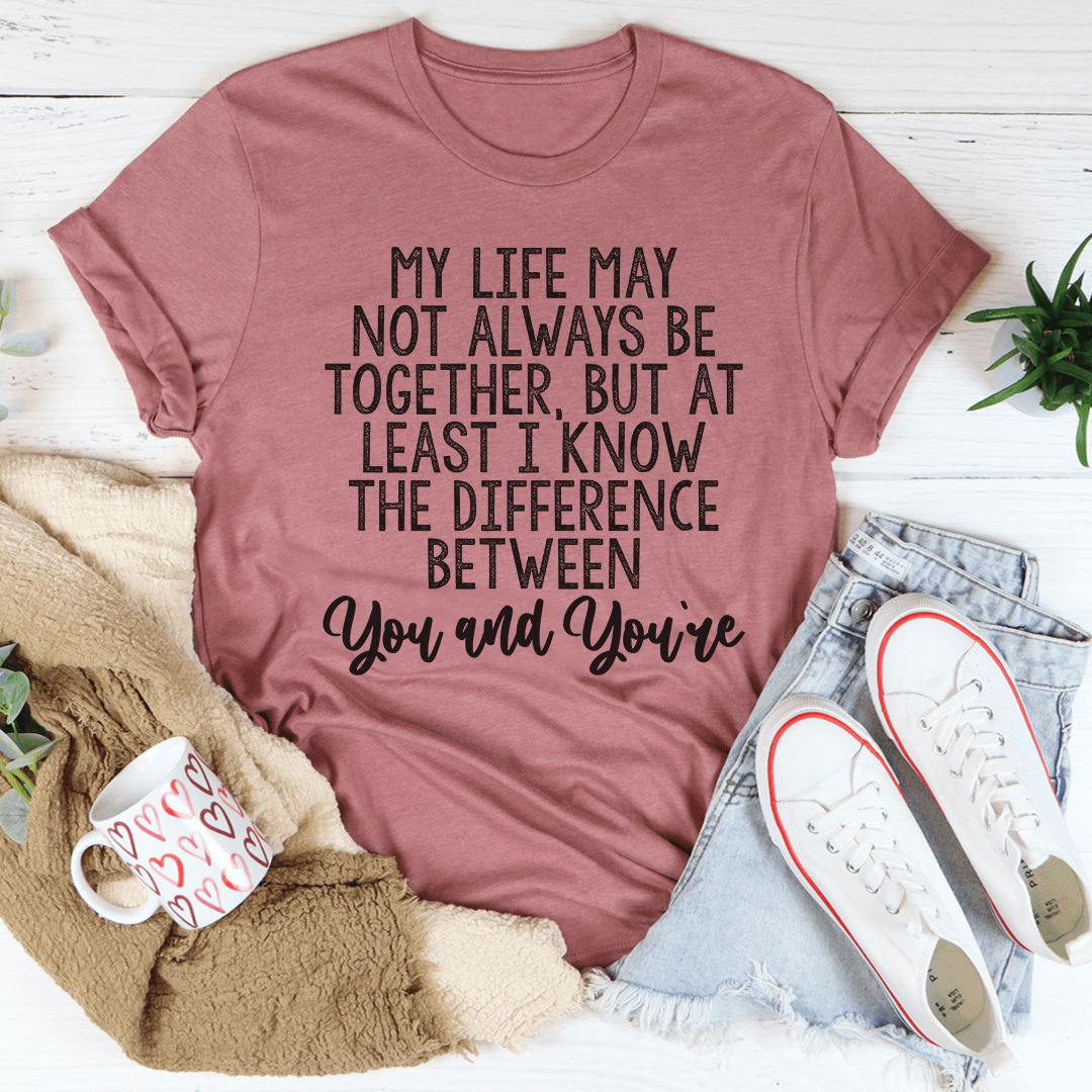 The Difference Between You And You're T-Shirt