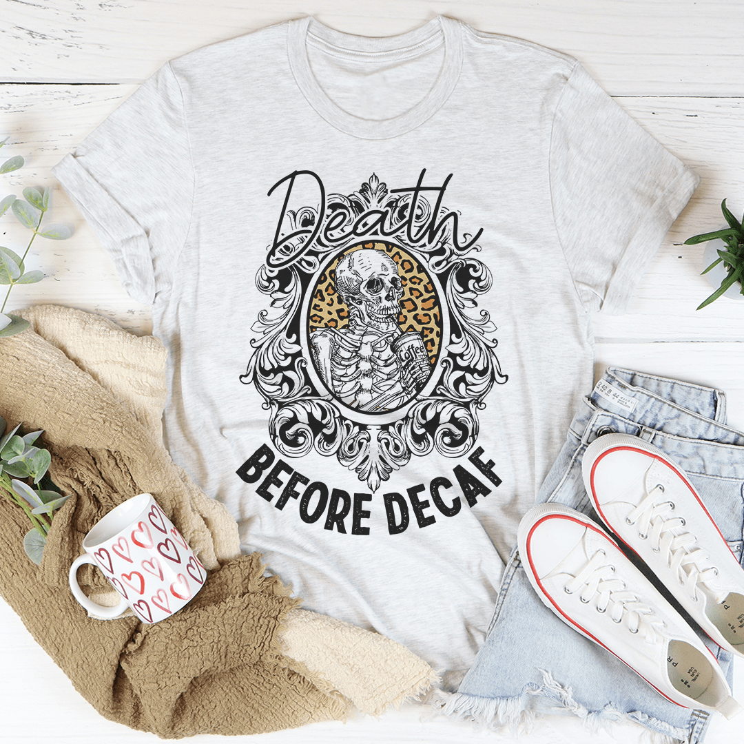 Death Before Decaf T-Shirt