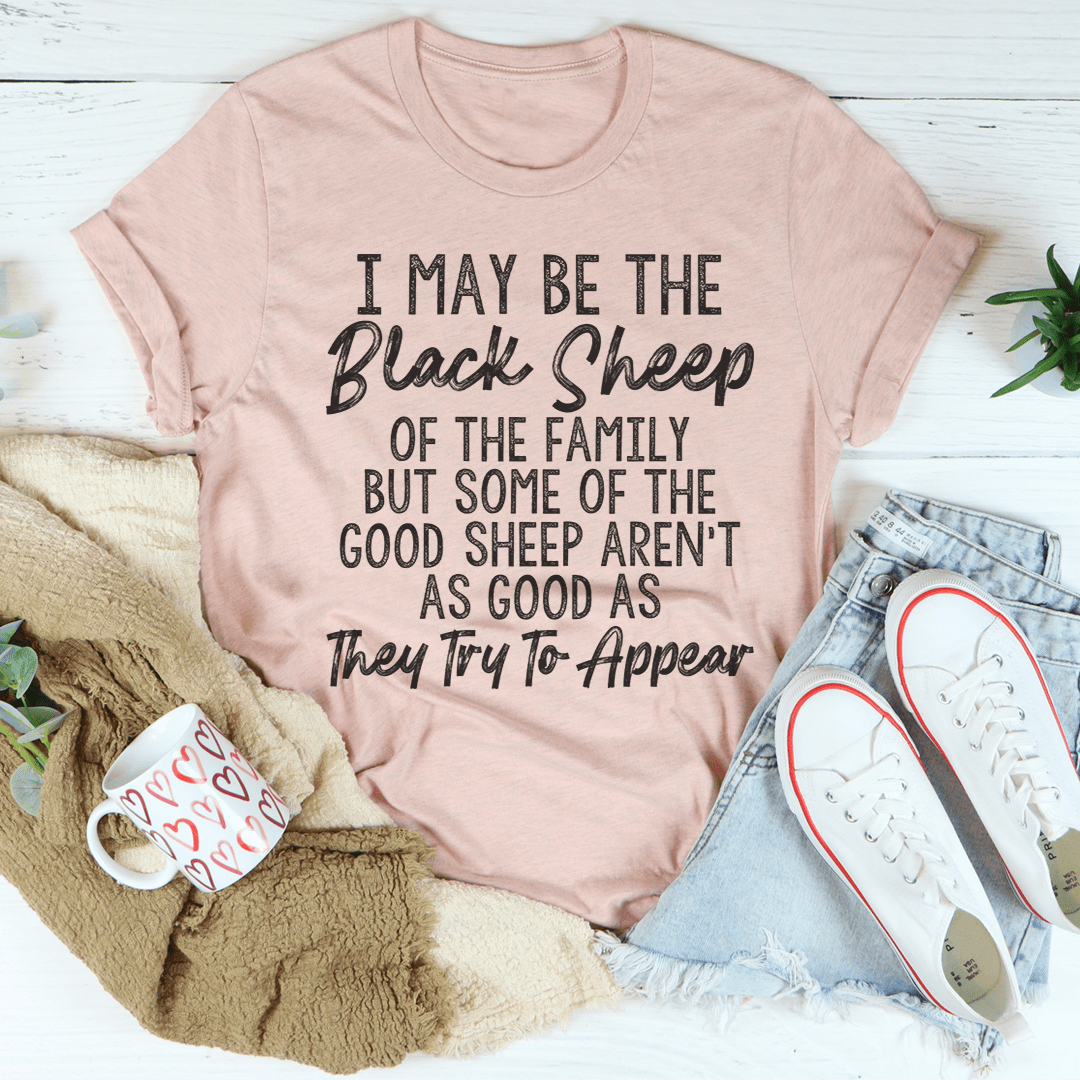 I May Be The Black Sheep Of The Family T-Shirt