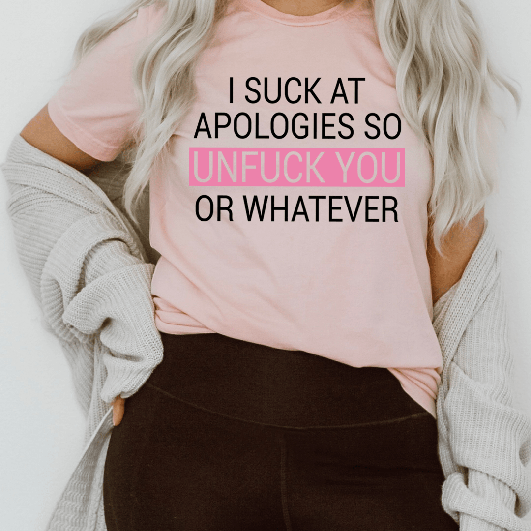 I Suck At Apologies T-Shirt