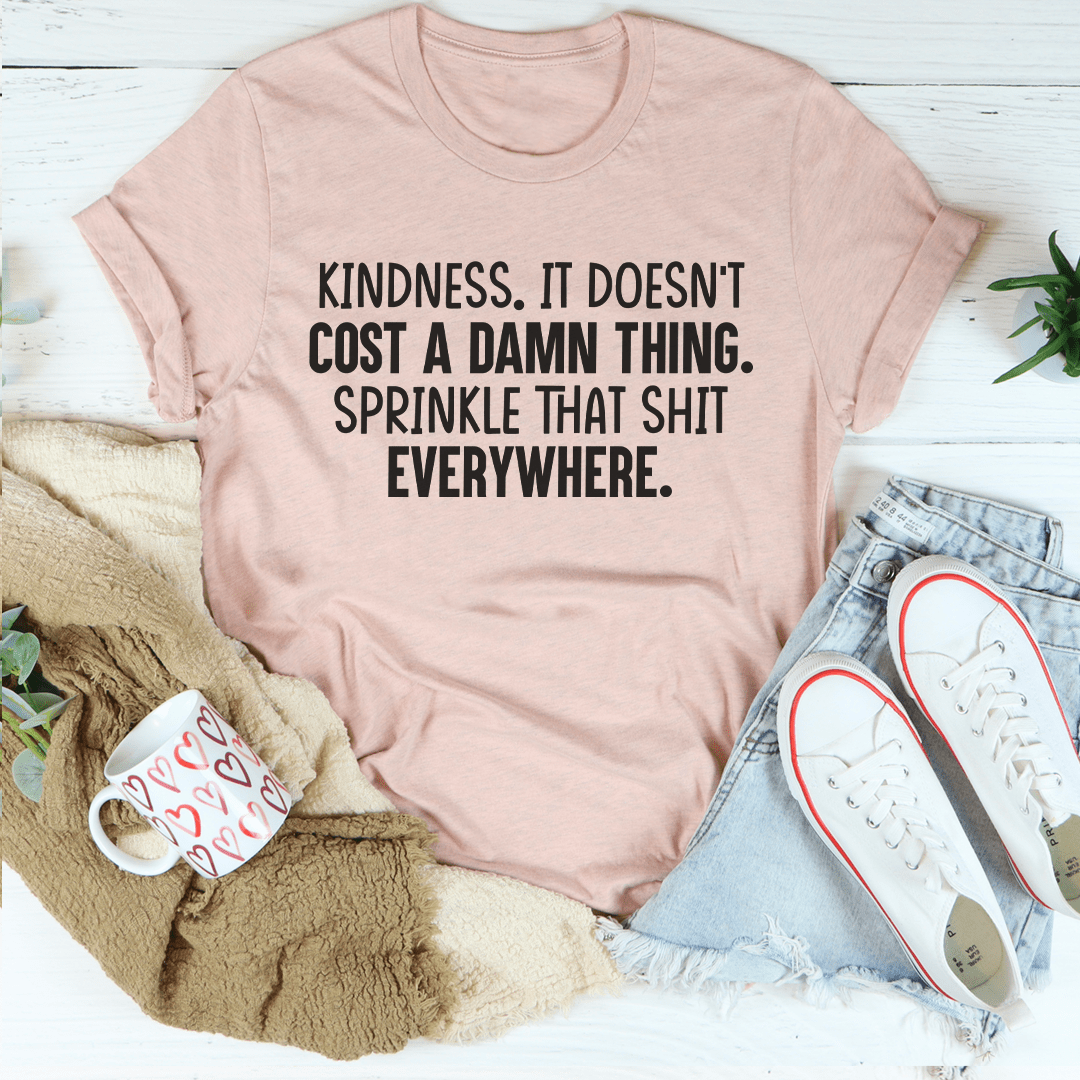 Kindness Doesn't Cost A Damn Thing T-Shirt