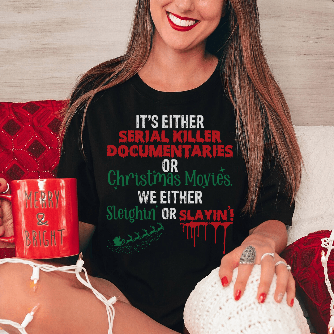 It's Either Serial Killer Documentaries or Christmas Movies T-Shirt