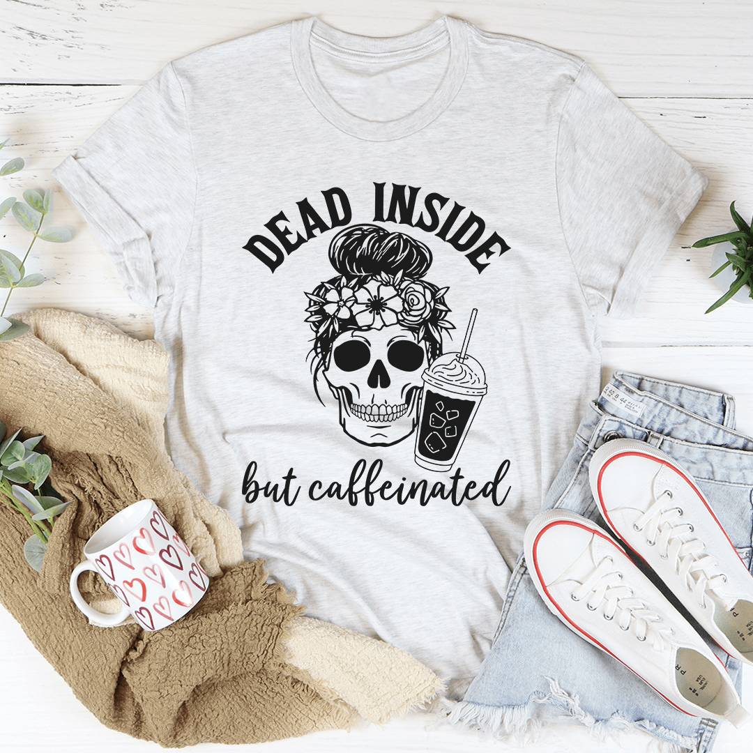 Dead Inside But Caffeinated T-Shirt