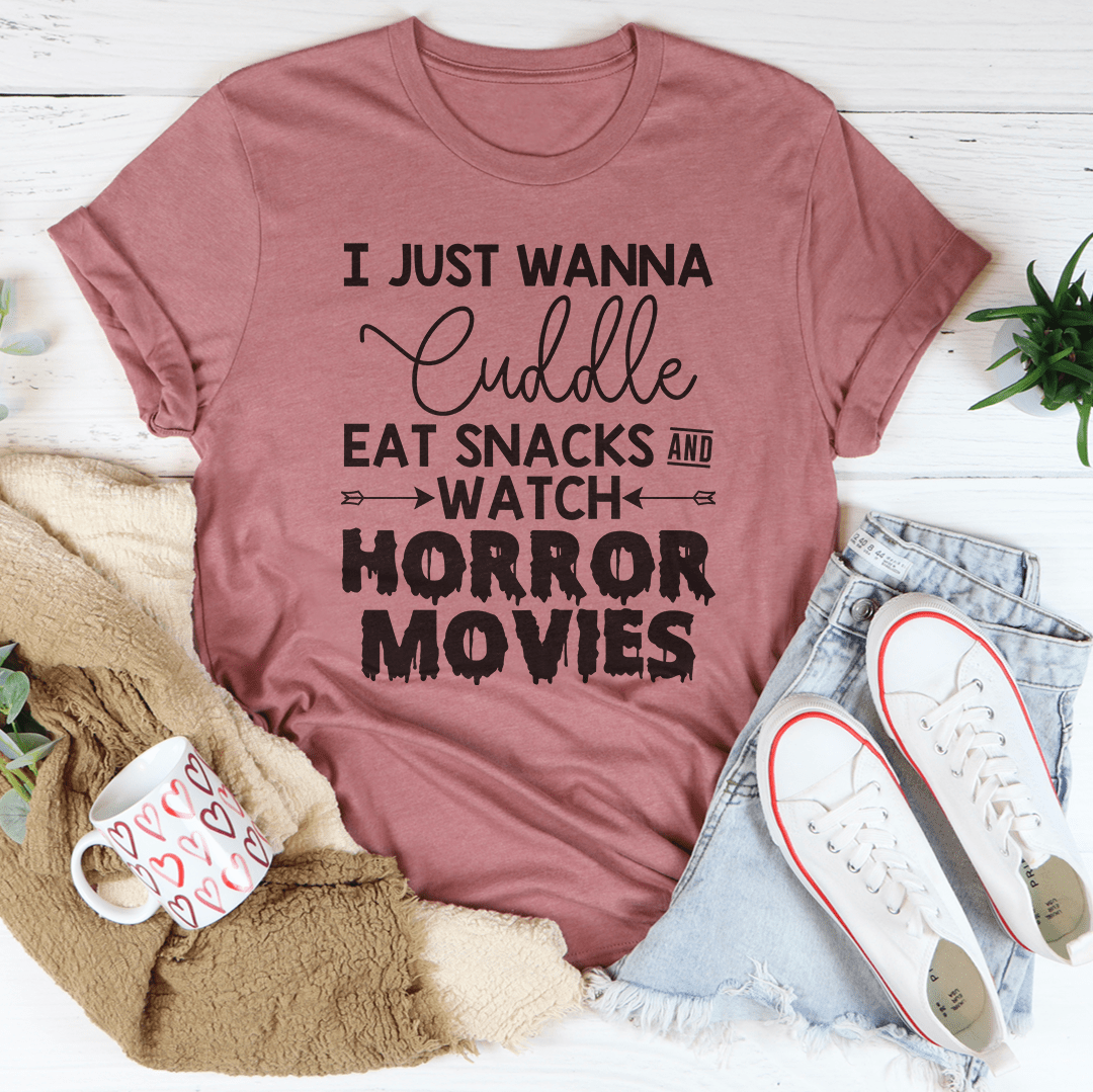 I Just Wanna Cuddle Eat Snacks Watch Horror Movies T-Shirt