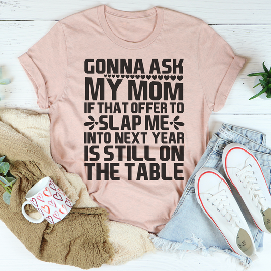 Gonna Ask My Mom T-Shirt