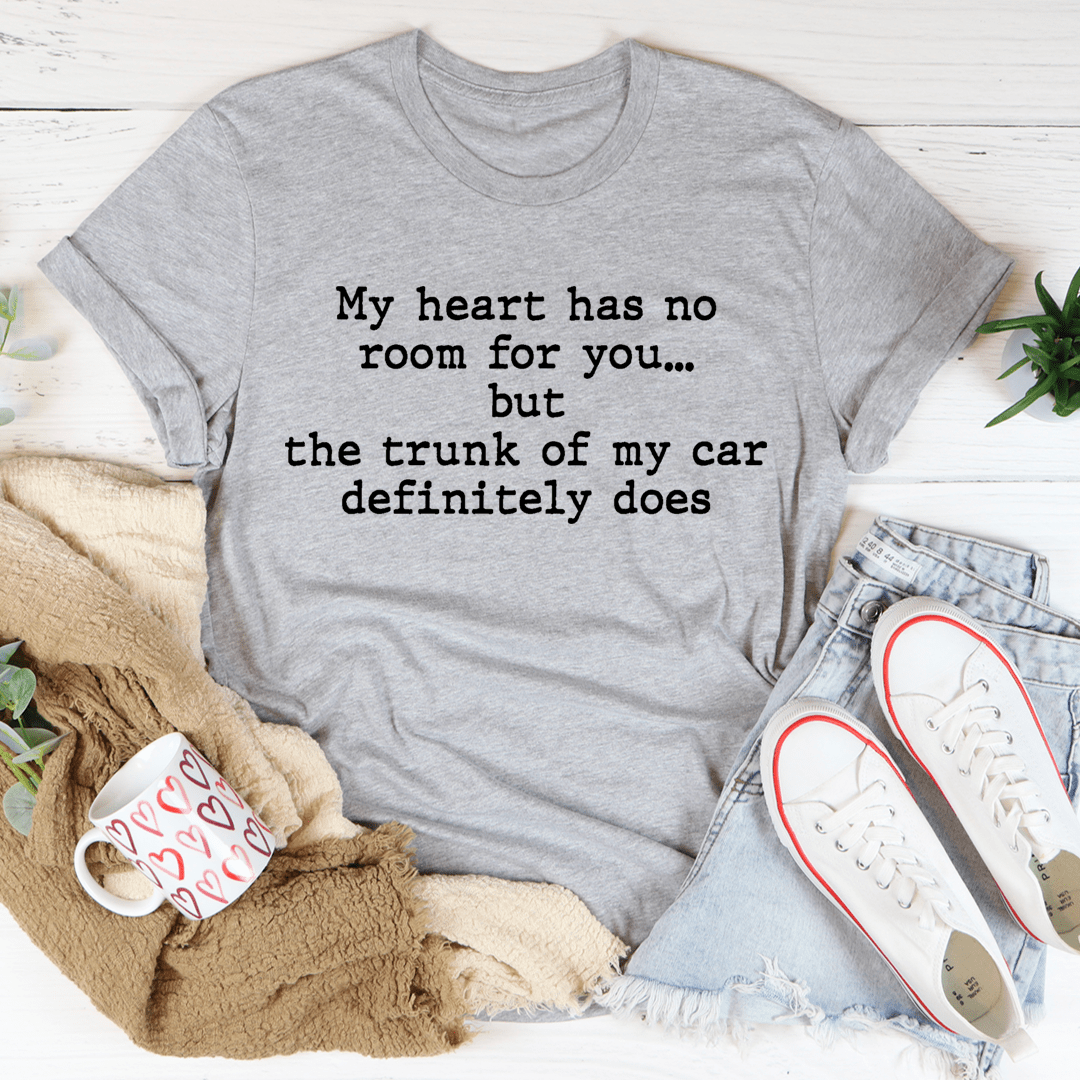 My Heart Has No Room For You T-Shirt