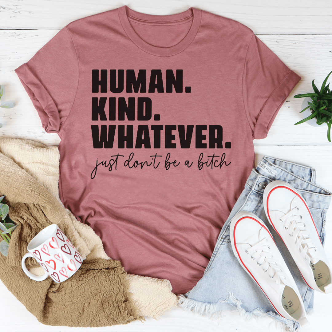 Human Kind Whatever T-Shirt