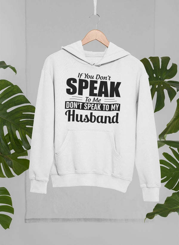 If You Don't Speak To Me Hoodie