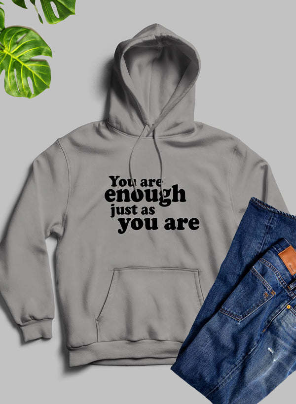 You Are Enough Just As You Are Hoodie