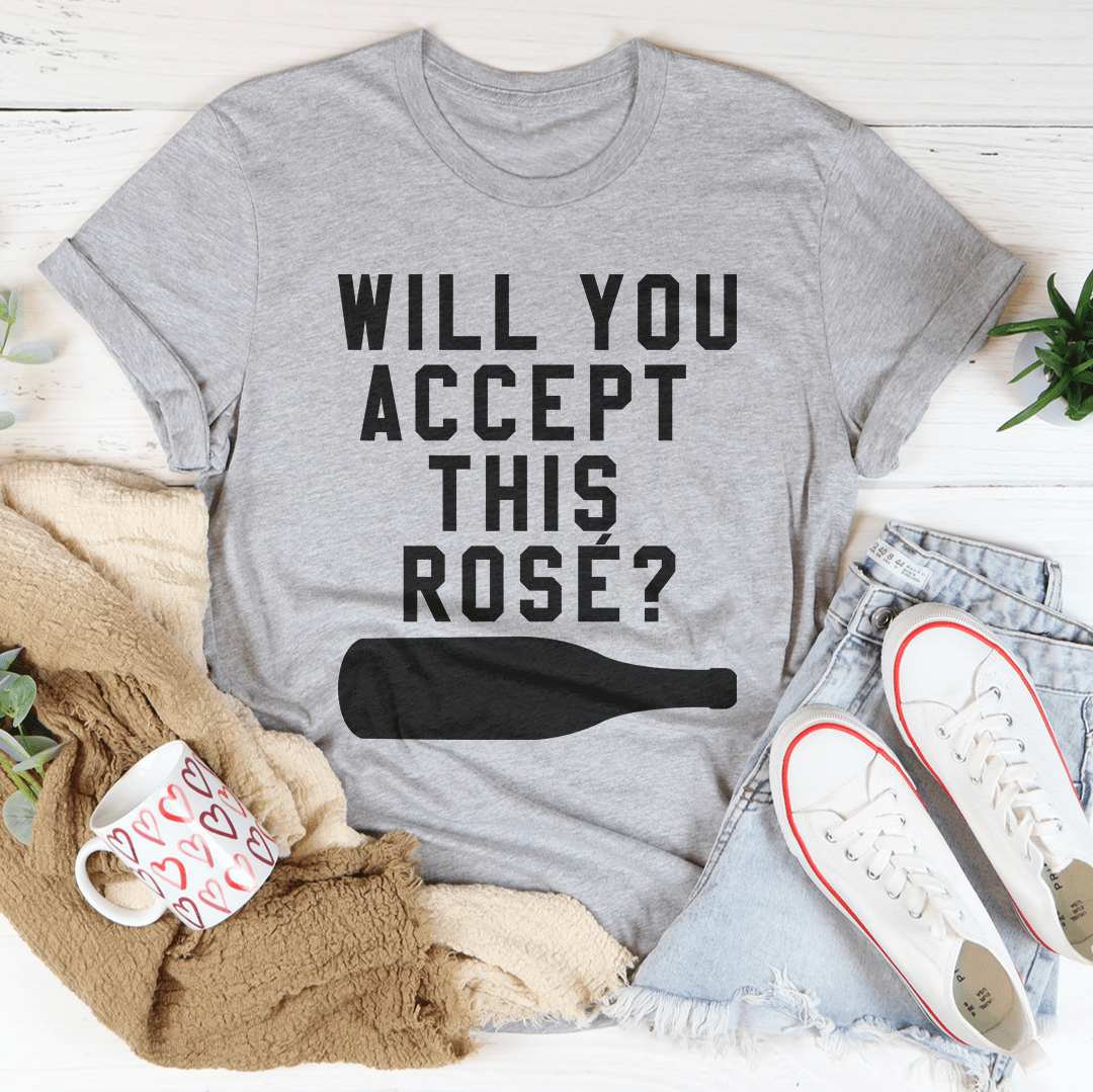 Will You Accept This Rose T-Shirt