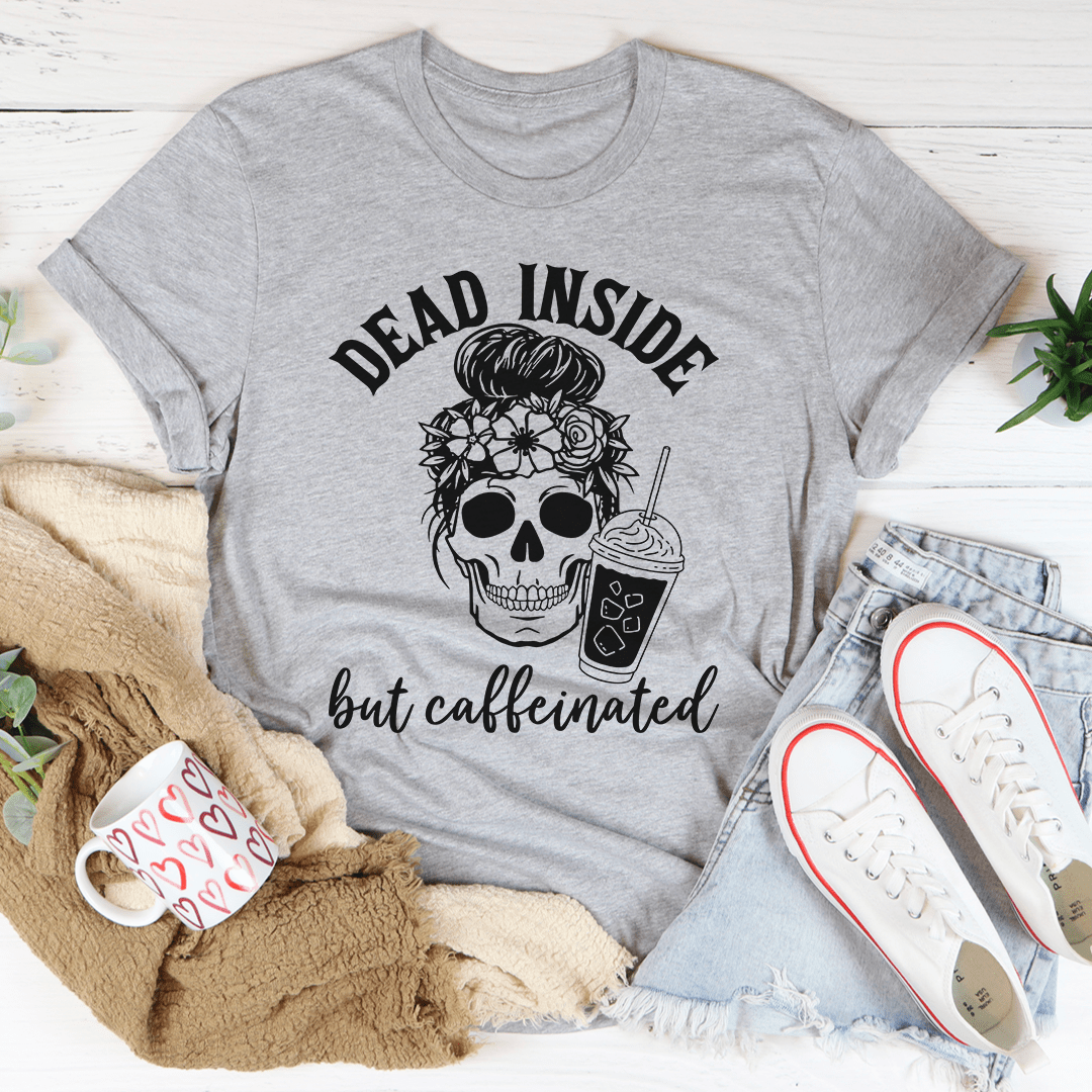 Dead Inside But Caffeinated T-Shirt