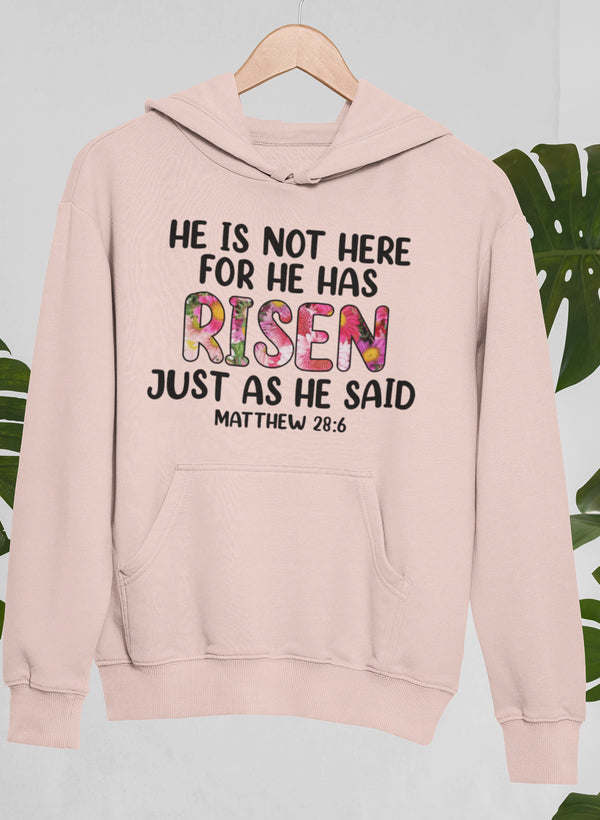 He Is Not Here For He Has Risen Hoodie