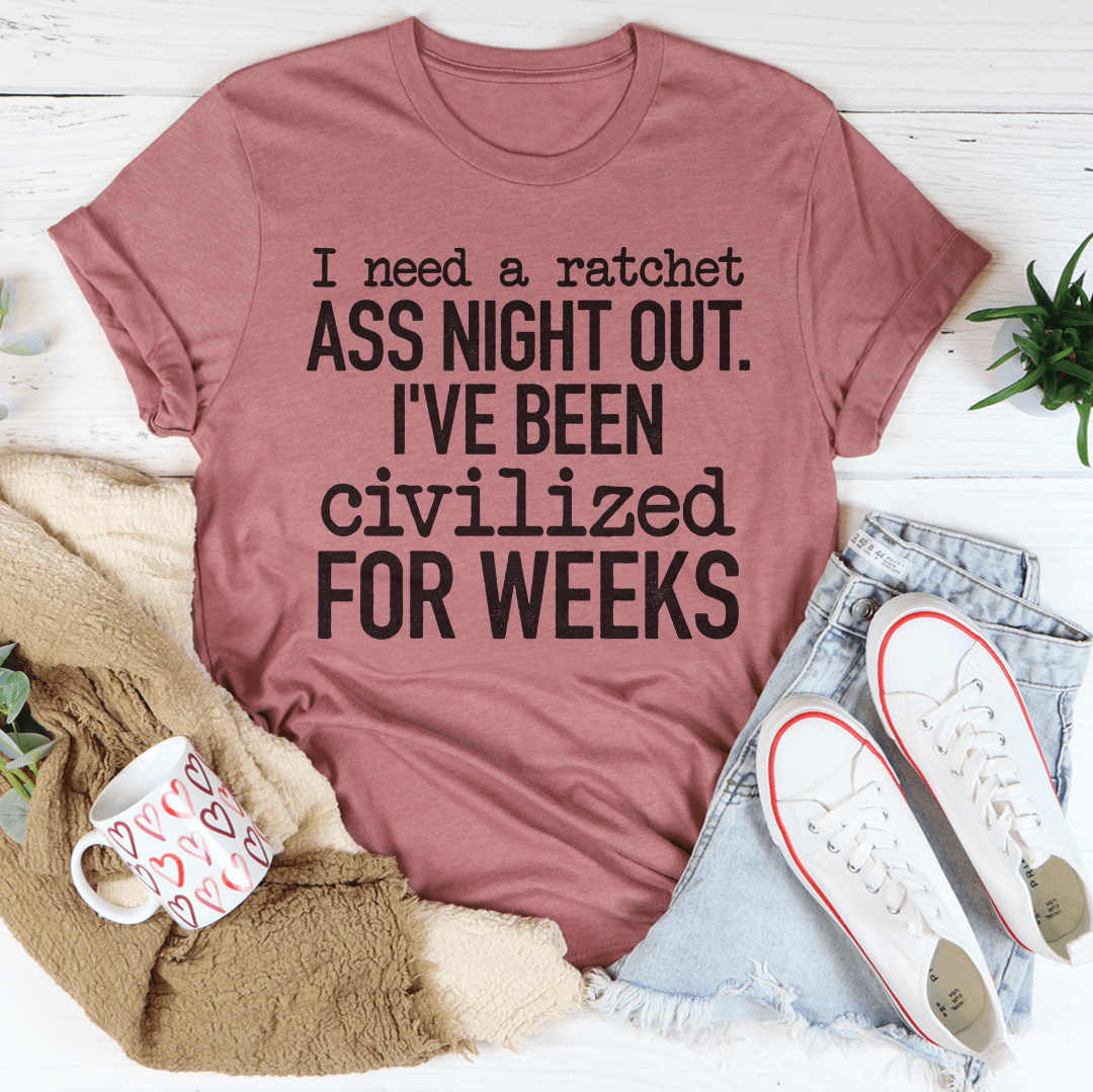 I've Been Civilized For Weeks T-Shirt